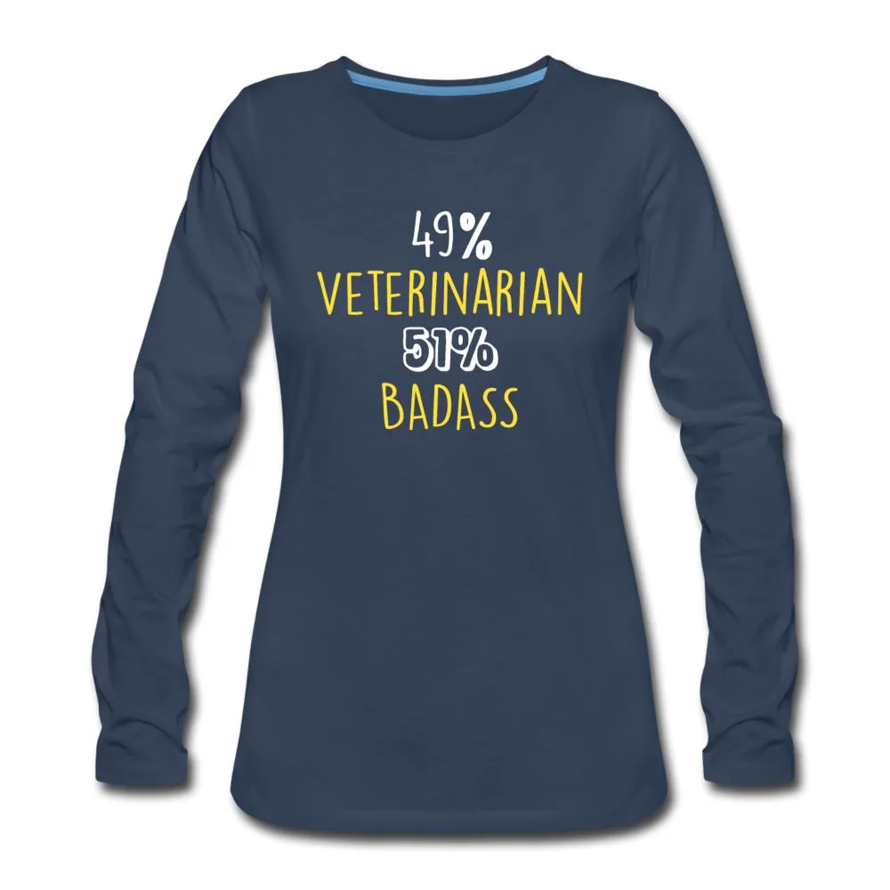 49% Veterinarian 51% Badass Women's Premium Long Sleeve T-Shirt