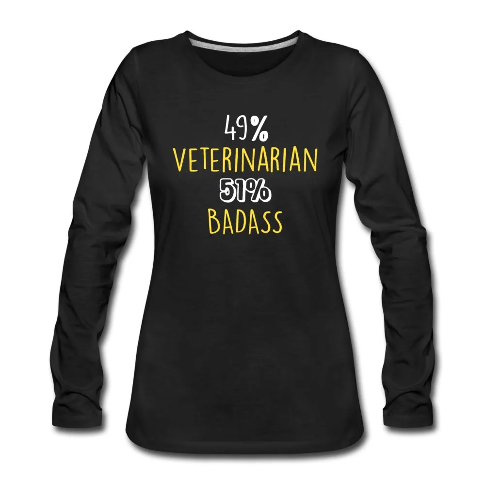 49% Veterinarian 51% Badass Women's Premium Long Sleeve T-Shirt