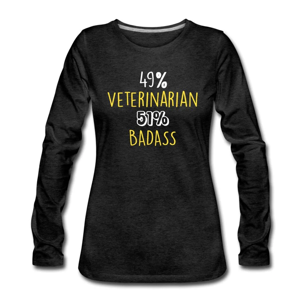 49% Veterinarian 51% Badass Women's Premium Long Sleeve T-Shirt
