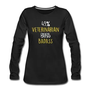49% Veterinarian 51% Badass Women's Premium Long Sleeve T-Shirt