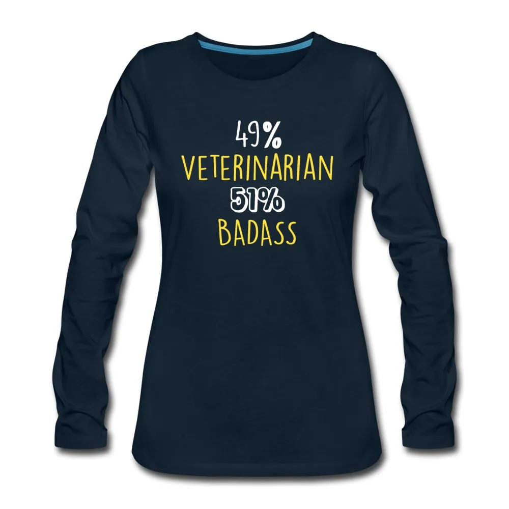 49% Veterinarian 51% Badass Women's Premium Long Sleeve T-Shirt