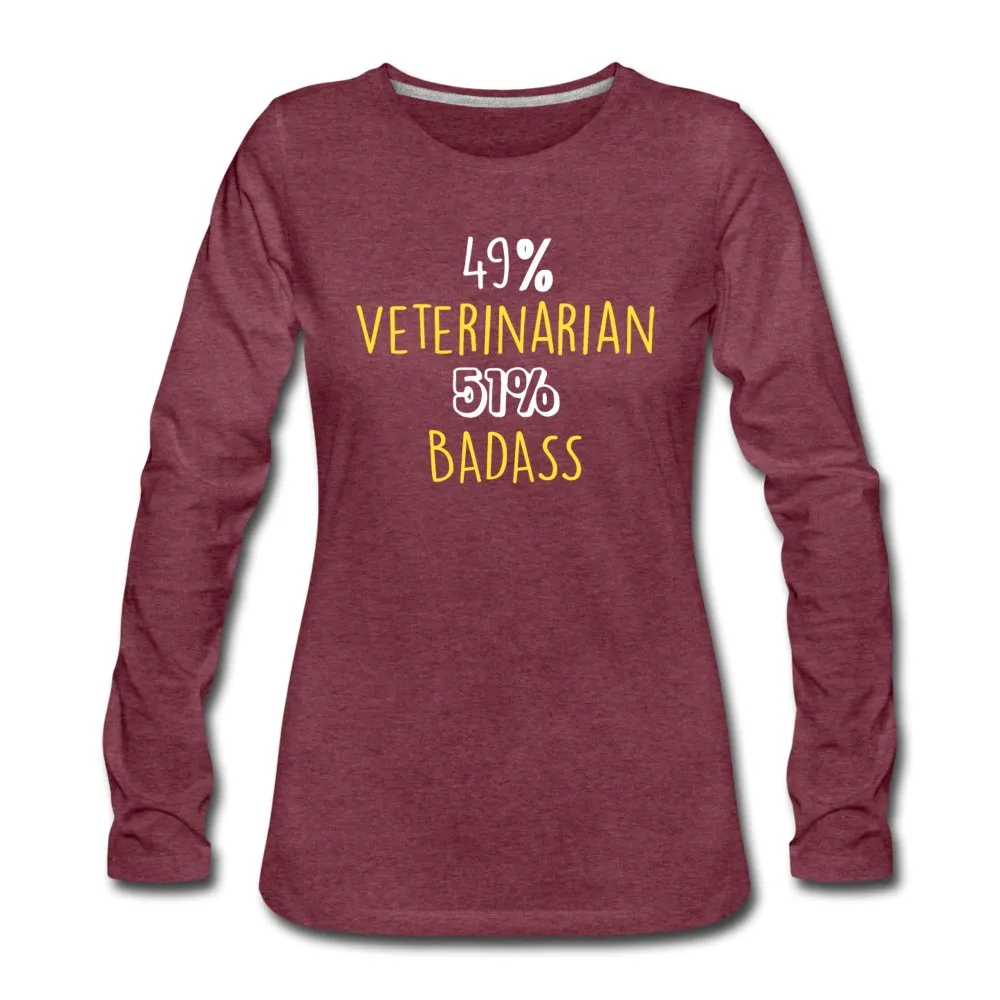 49% Veterinarian 51% Badass Women's Premium Long Sleeve T-Shirt