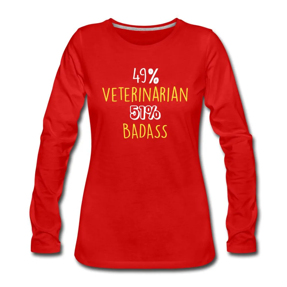 49% Veterinarian 51% Badass Women's Premium Long Sleeve T-Shirt