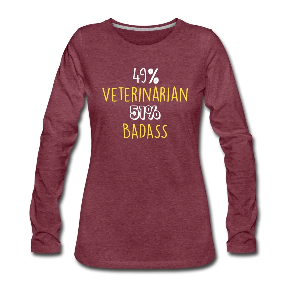49% Veterinarian 51% Badass Women's Premium Long Sleeve T-Shirt