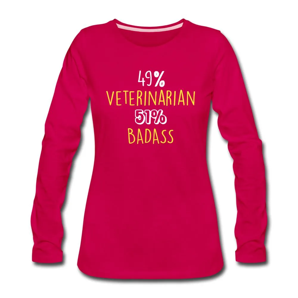 49% Veterinarian 51% Badass Women's Premium Long Sleeve T-Shirt