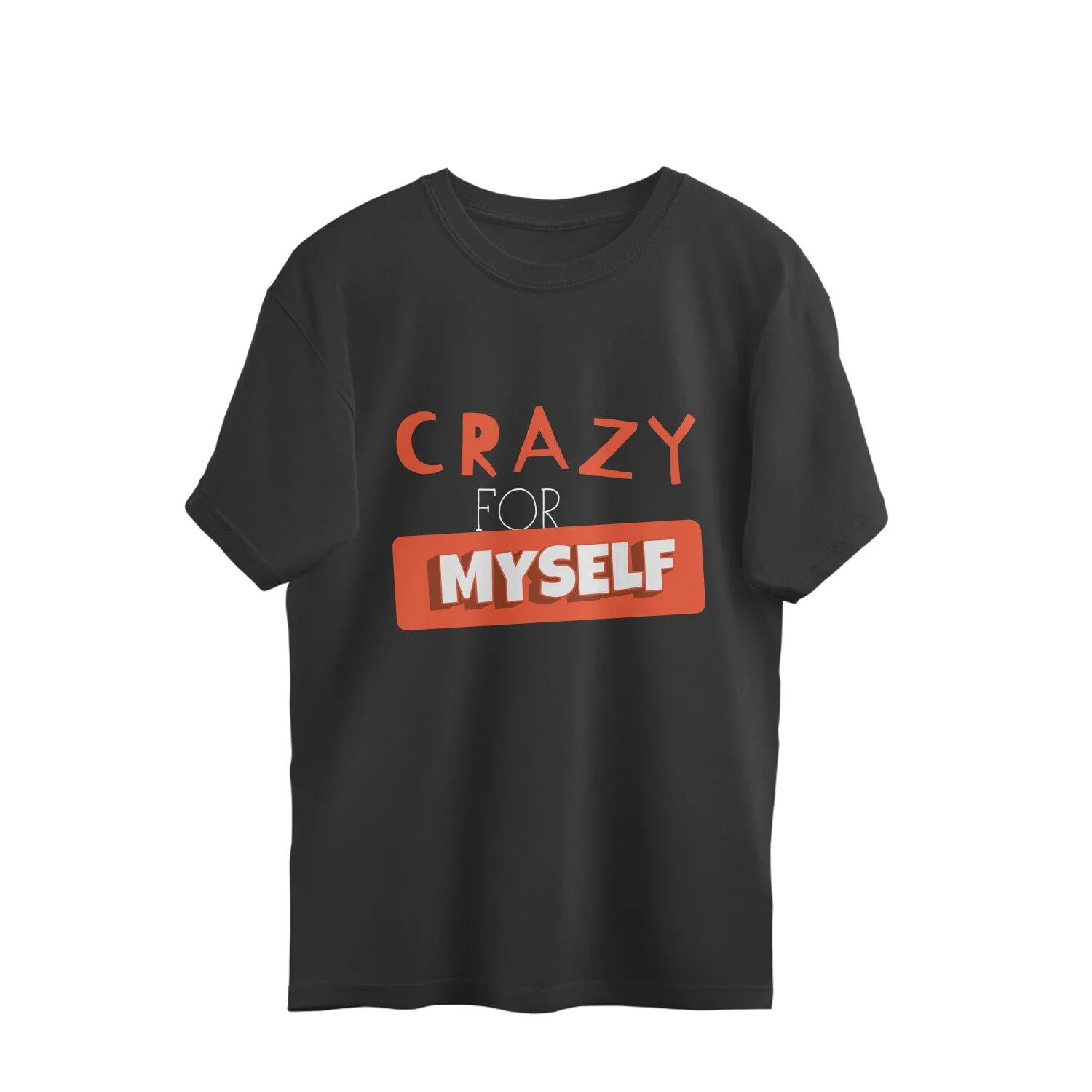 Crazy for Myself - Oversized Tee