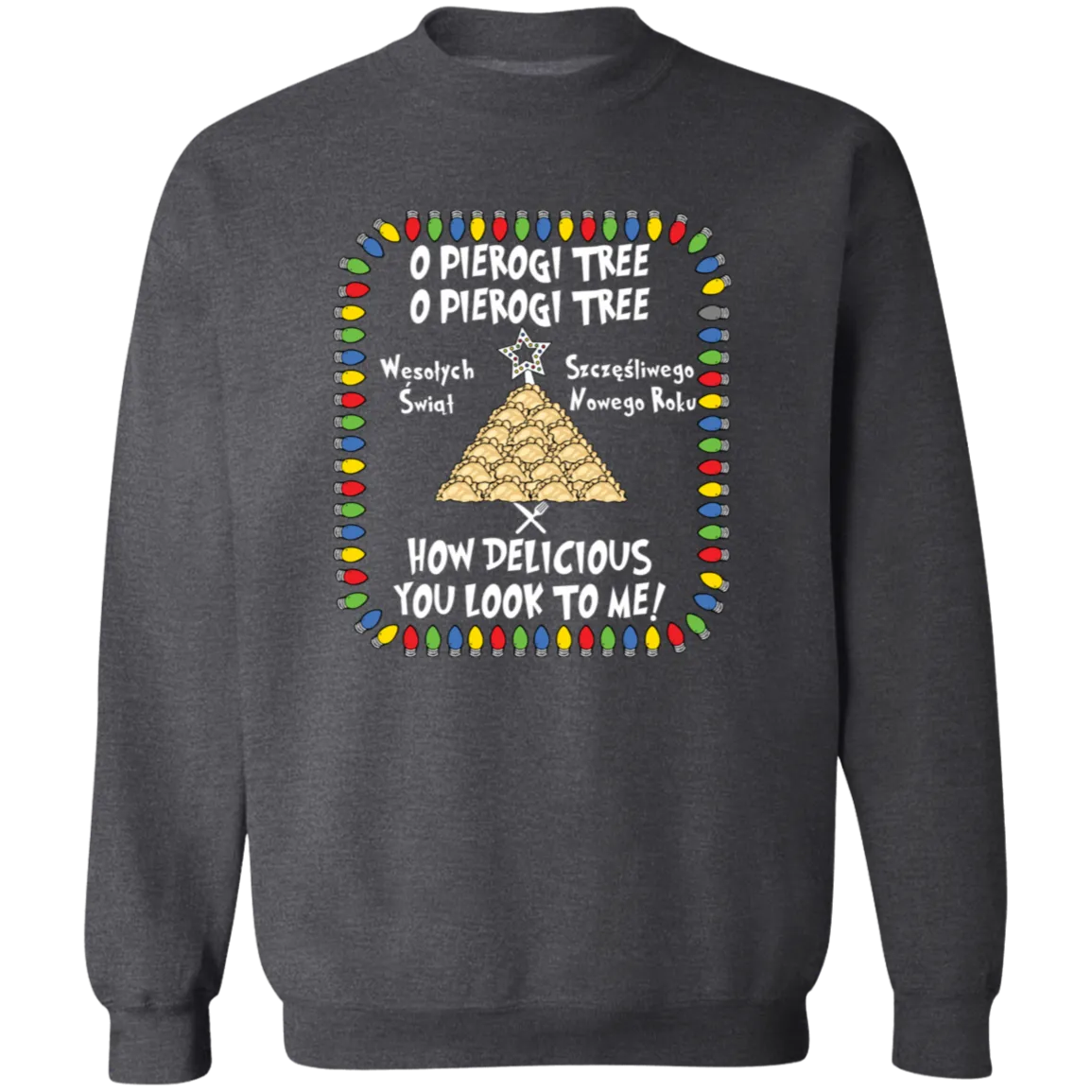 O Pierogi Tree Sweatshirt - How Delicious You Look To Me