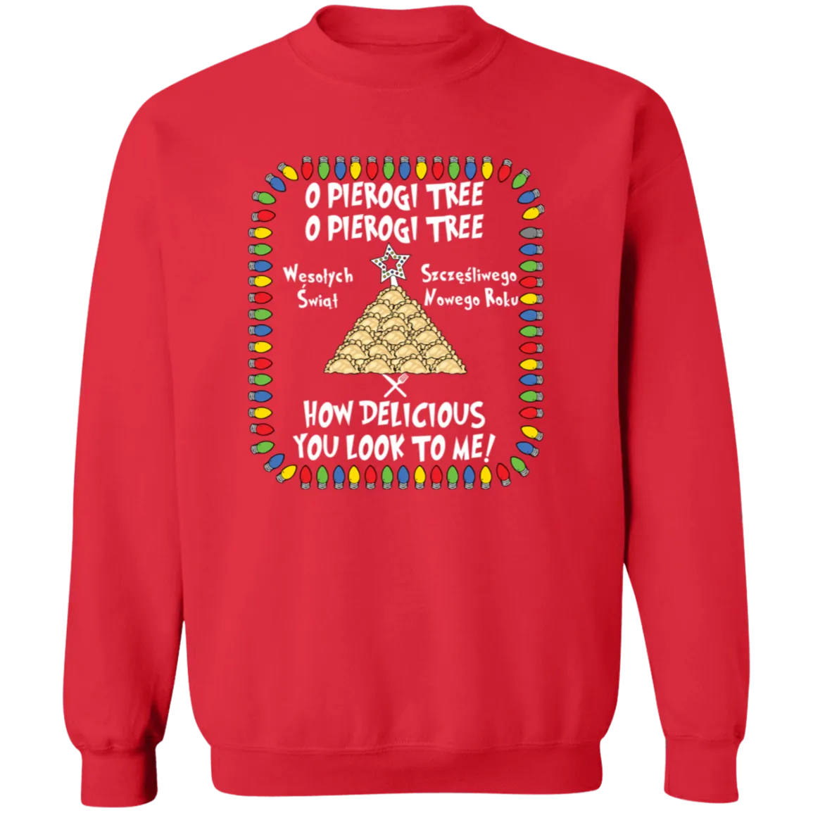 O Pierogi Tree Sweatshirt - How Delicious You Look To Me