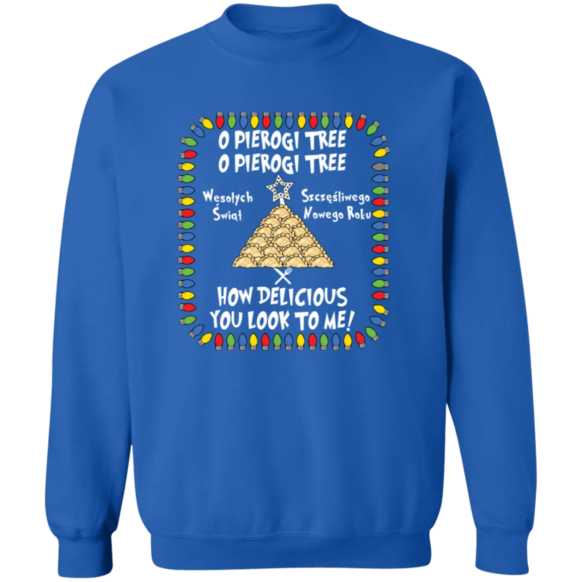 O Pierogi Tree Sweatshirt - How Delicious You Look To Me