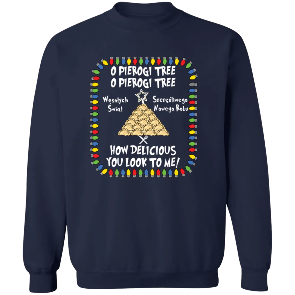 O Pierogi Tree Sweatshirt - How Delicious You Look To Me