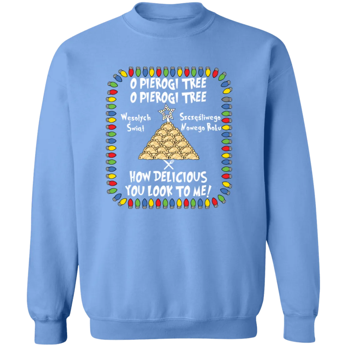 O Pierogi Tree Sweatshirt - How Delicious You Look To Me