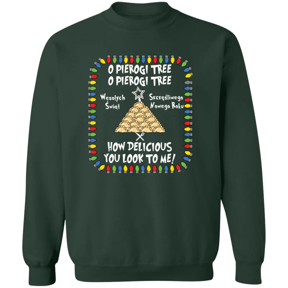 O Pierogi Tree Sweatshirt - How Delicious You Look To Me