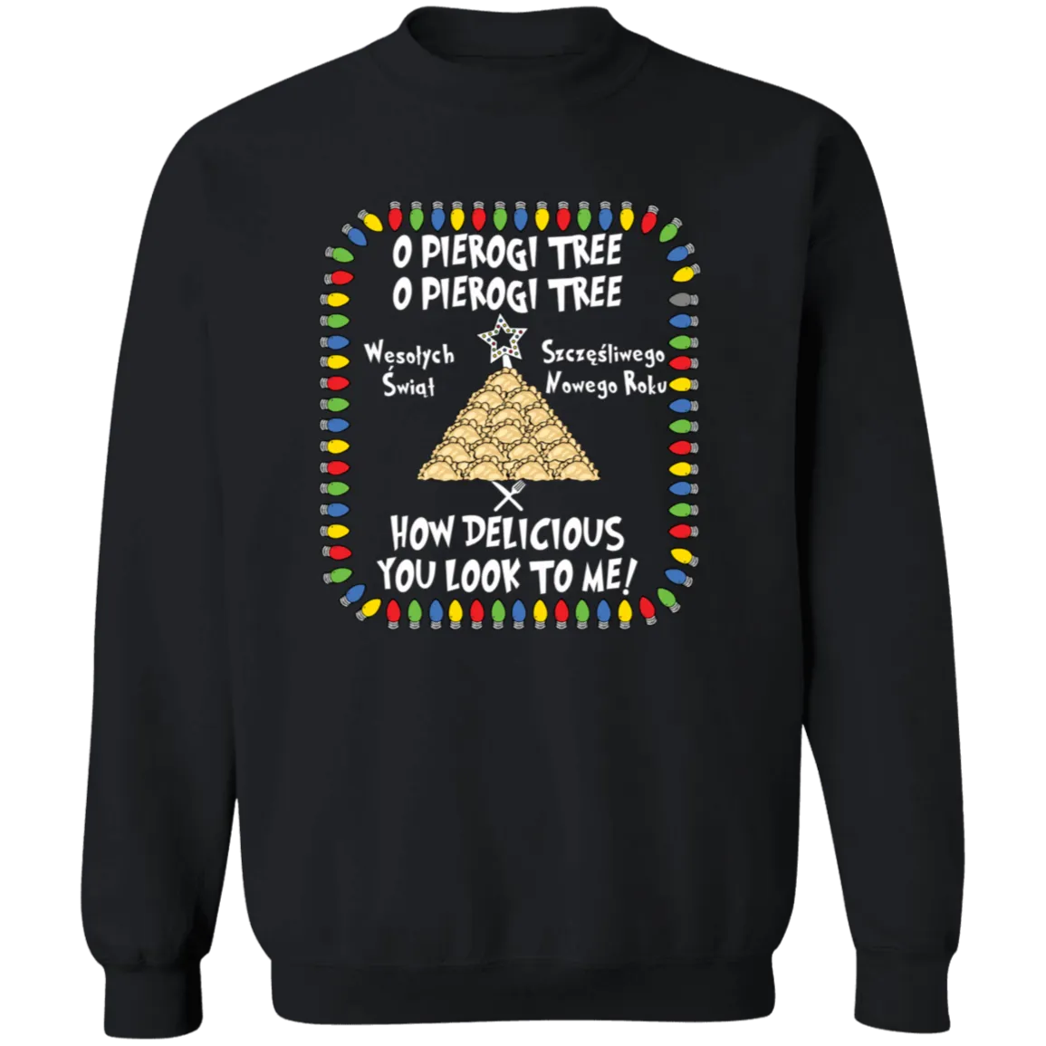 O Pierogi Tree Sweatshirt - How Delicious You Look To Me