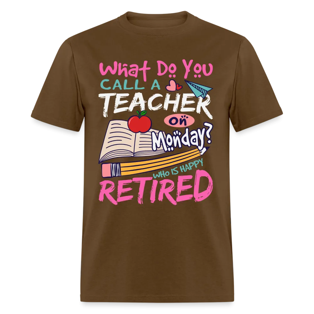 Retired Teacher Happy on Monday T-Shirt