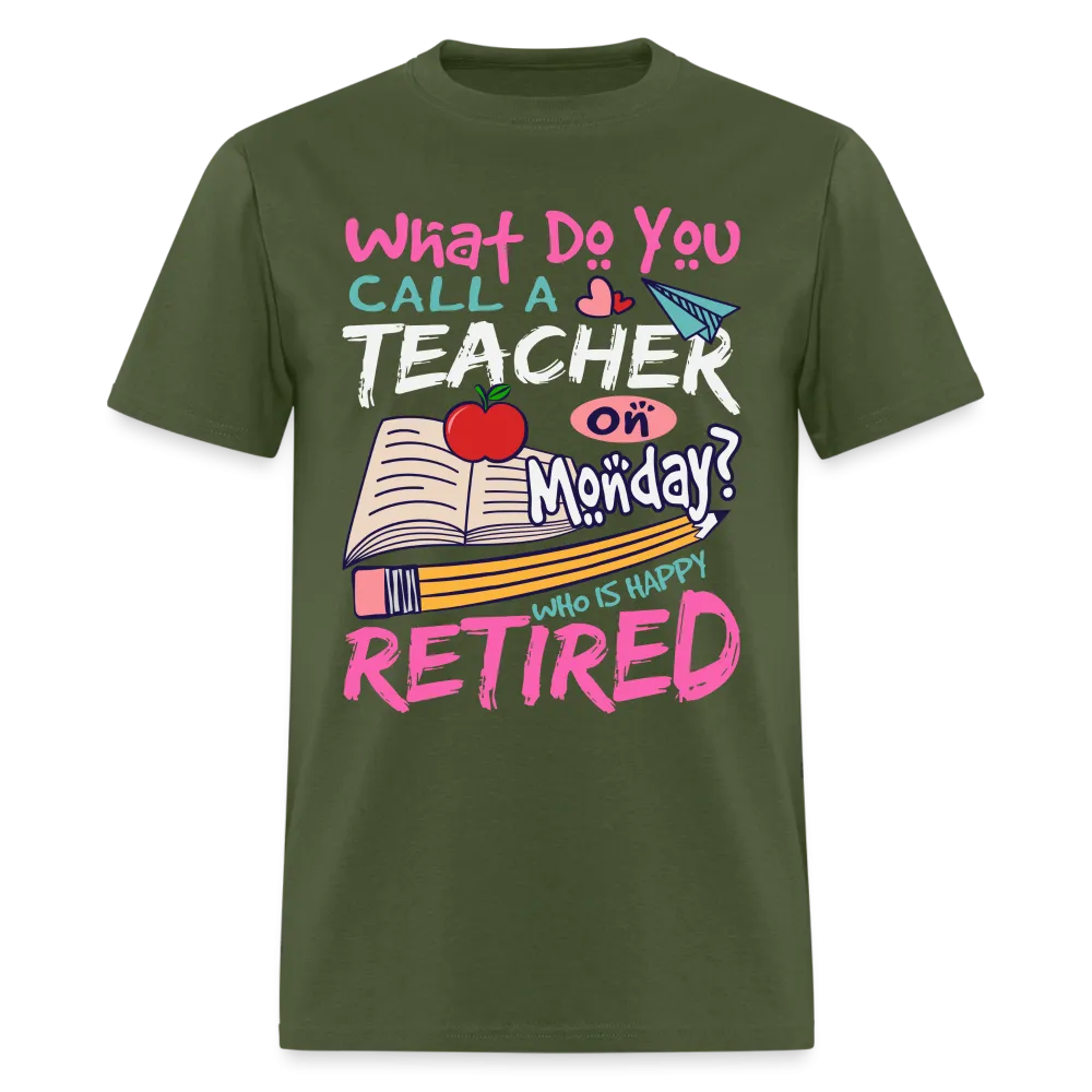 Retired Teacher Happy on Monday T-Shirt