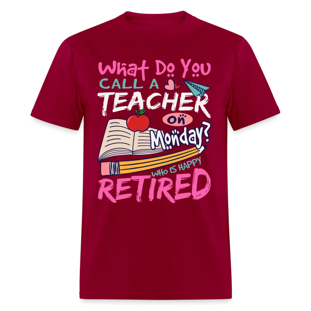 Retired Teacher Happy on Monday T-Shirt
