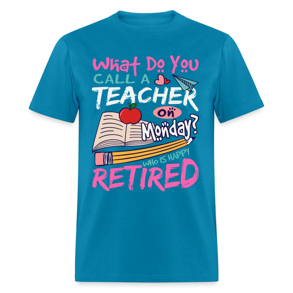 Retired Teacher Happy on Monday T-Shirt