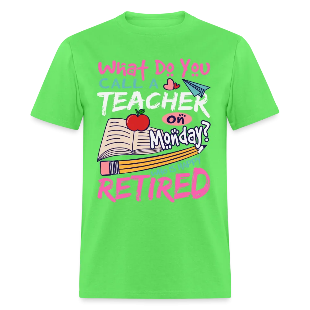 Retired Teacher Happy on Monday T-Shirt