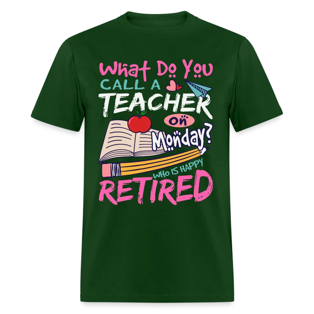 Retired Teacher Happy on Monday T-Shirt