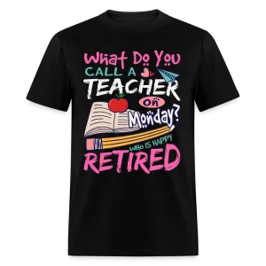 Retired Teacher Happy on Monday T-Shirt